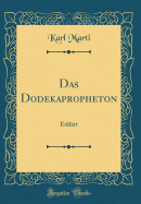 Das Dodekapropheton: Erklrt (Classic Reprint)