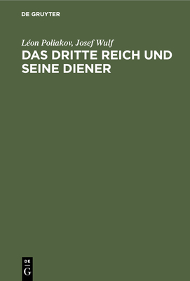 Das Dritte Reich und seine Diener - Poliakov, L?on, and Wulf, Josef