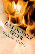 Das Dunkle Feuer: Gottes Zerstrende Und Liebende Kraft Im Menschen