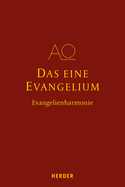 Das Eine Evangelium: Auf Der Grundlage Der Evangelienharmonie Des Tatian