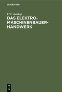 Das Elektromaschinenbauer-Handwerk: Instandsetzung, Neuwicklung Und Umbau Elektrischer Maschinen, Transformatoren Und Apparate