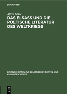 Das Elsa? Und Die Poetische Literatur Des Weltkriegs: Vortrag Gehalten in Der Hauptversammlung Am 8. M?rz 1917