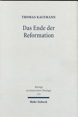 Das Ende Der Reformation: Magdeburgs Herrgotts Kanzlei (1548-1551/2) - Kaufmann, Thomas