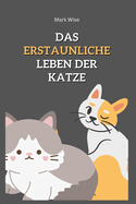 Das erstaunliche Leben der Katze