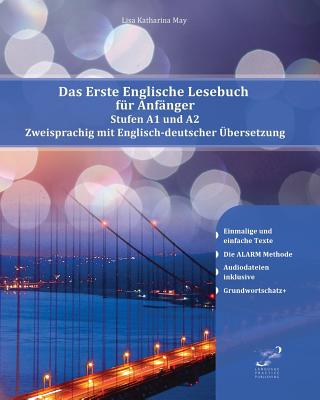 Das Erste Englische Lesebuch f?r Anf?nger: Stufen A1 A2 Zweisprachig mit Englisch-deutscher ?bersetzung - May, Lisa Katharina, and Zubakhin, Vadym (Editor)