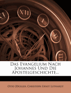 Das Evangelium Nach Johannes Und Die Apostelgeschichte...