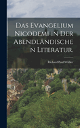 Das Evangelium Nicodemi in Der Abendl?ndischen Literatur.