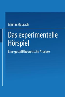 Das Experimentelle Horspiel: Eine Gestalttheoretische Analyse - Maurach, Martin