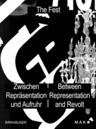 Das Fest / The Fest: Zwischen Reprsentation und Aufruhr / Between Representation and Revolt