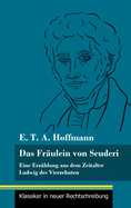 Das Frulein von Scuderi: Eine Erzhlung aus dem Zeitalter Ludwig des Vierzehnten (Band 71, Klassiker in neuer Rechtschreibung)