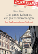 Das ganze Leben ist ewiges Wiederanfangen: Vom Stra?enk?mpfer zum Studienrat