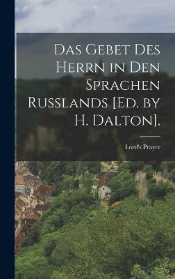 Das Gebet des Herrn in den Sprachen Russlands [Ed. by H. Dalton]. - Prayer, Lord's