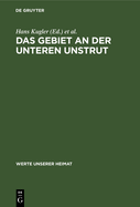 Das Gebiet an Der Unteren Unstrut: Ergebnisse Der Heimatkundlichen Bestandsaufnahme in Den Gebieten Wiehe, Nebra Und Freyburg