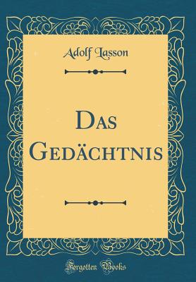 Das Ged?chtnis (Classic Reprint) - Lasson, Adolf