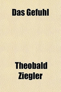 Das Gefuhl - Ziegler, Theobald