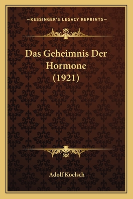 Das Geheimnis Der Hormone (1921) - Koelsch, Adolf