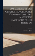 Das Geheimnis des Gebets. Evangelisches Christentums und Mystik die Gemeinschaft der heiligen.