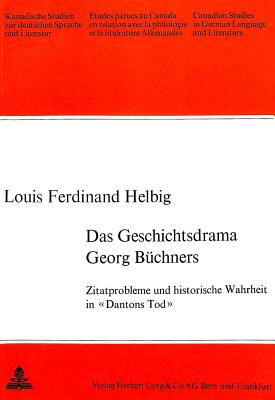 Das Geschichtsdrama Georg Buechners: Zitatprobleme Und Historische Wahrheit in Dantons Tod? - Arnold-Schuster, Armin (Editor)