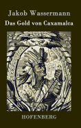 Das Gold Von Caxamalca