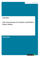 Das Griechentum Im Denken Und Wirken Kaiser Julians