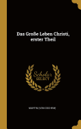 Das Gro?e Leben Christi, Erster Theil