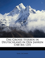 Das Grosse Sterben in Deutschland in Den Jahren 1348 Bis 1351