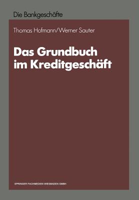 Das Grundbuch Im Kreditgeschaft - Sauter, Werner, and Hofmann, Thomas