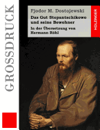 Das Gut Stepantschikowo und seine Bewohner (Gro?druck): In der ?bersetzung von Hermann Rhl