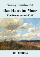 Das Haus im Moor: Ein Roman aus der Eifel