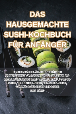 Das Hausgemachte Sushi-Kochbuch F?r Anf?nger - Emma Knig