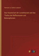 Das Haustorium Der Loranthaceen Und Das Thallus Der Rafflesiaceen Und Balanophoreen