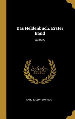 Das Heldenbuch. Erster Band: Gudrun. - Simrock, Karl Joseph