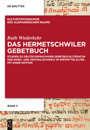 Das Hermetschwiler Gebetbuch: Studien Zu Deutschsprachiger Gebetbuchliteratur Der Nord- Und Zentralschweiz Im Sptmittelalter. Mit Einer Edition