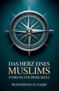 Das Herz eines Muslims: F?hrung f?r deine Seele