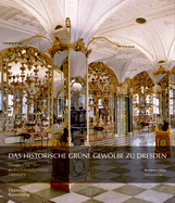 Das Historische Gr?ne Gewlbe Zu Dresden: Die Barocke Schatzkammer
