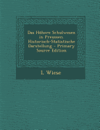 Das Hohere Schulwesen in Preussen. Historisch-Statistische Darstellung