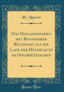 Das Hollandsgehen Mit Besonderer Rucksicht Auf Die Lage Der Heuerleute Im Osnabruckischen (Classic Reprint)