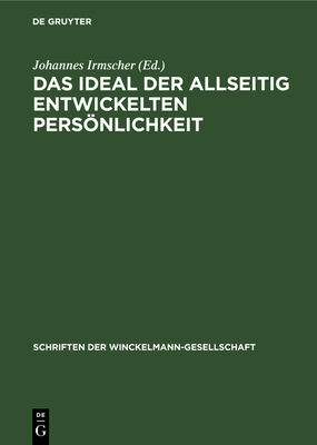 Das Ideal Der Allseitig Entwickelten Persnlichkeit: Seine Entstehung Und Sozialistische Verwirklichung - Irmscher, Johannes (Editor)