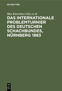 Das Internationale Problemturnier Des Deutschen Schachbundes, Nrnberg 1883