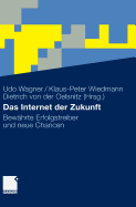 Das Internet Der Zukunft: Bew?hrte Erfolgstreiber Und Neue Chancen - Wagner, Udo (Contributions by), and Artz, Martin (Contributions by), and Wiedmann, Klaus-Peter (Editor)