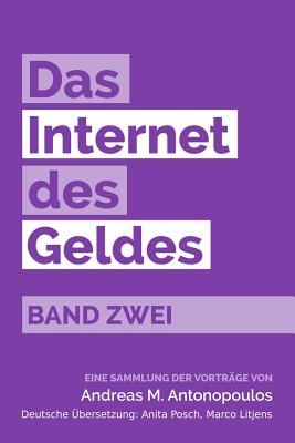 Das Internet des Geldes Band Zwei: Eine Sammlung der Vortrge - Posch, Anita (Translated by), and Litjens, Marco (Translated by), and Antonopoulos, Andreas M