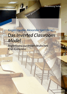 Das Inverted Classroom Model: Begleitband Zur Ersten Deutschen ICM-Konferenz