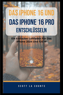 Das iPhone 16 Und Das iPhone 16 pro Entschl?sseln: Ein Einfacher Leitfaden F?r Das iPhone 2024 Und iOS 18