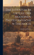 Das Judentum Im Urteile Der Modernen Protestantischen Theologie