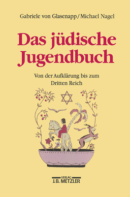 Das Judische Jugendbuch: Von Der Aufklarung Bis Zum Dritten Reich - Glasenapp, Gabriele Von, and Nagel, Michael