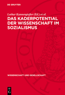 Das Kaderpotential Der Wissenschaft Im Sozialismus: Prozesse Und Probleme Der Entwicklung Des Wissenschaftlichen Kaderpotentials in Der Ddr, Der Udssr Und Der  ssr