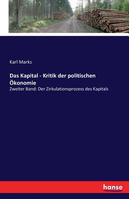 Das Kapital - Kritik der politischen ?konomie: Zweiter Band: Der Zirkulationsprozess des Kapitals - Marks, Karl