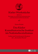 Das Kieler Kunsthistorische Institut im Nationalsozialismus: Lehre und Forschung im Kontext der deutschen Kunst