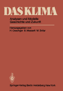 Das Klima : Analysen und Modelle, Geschichte und Zukunft