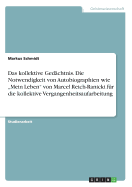 Das kollektive Ged?chtnis. Die Notwendigkeit von Autobiographien wie "Mein Leben" von Marcel Reich-Ranicki f?r die kollektive Vergangenheitsaufarbeitung